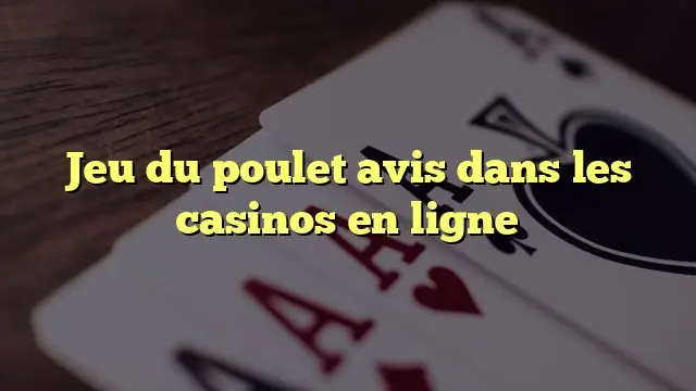 Découvrez le Jeu du Poulet Argent : Une Expérience de Jouissance Unique